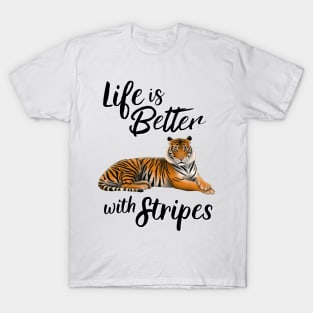 Tiger Life Is Better With Stripes T-Shirt